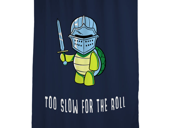 Too Slow For The Roll