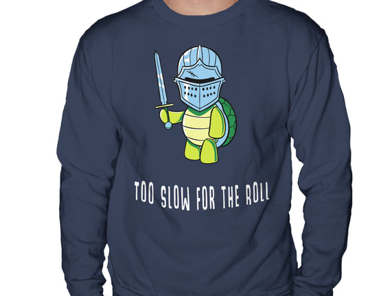 Too Slow For The Roll