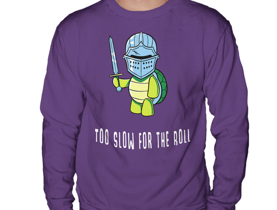 Too Slow For The Roll