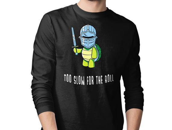 Too Slow For The Roll