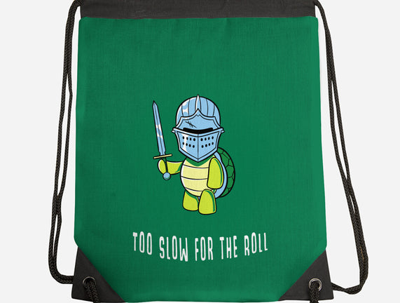 Too Slow For The Roll