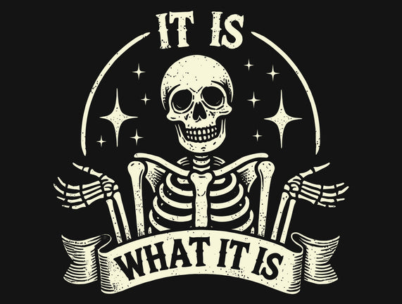 It Is What It Is