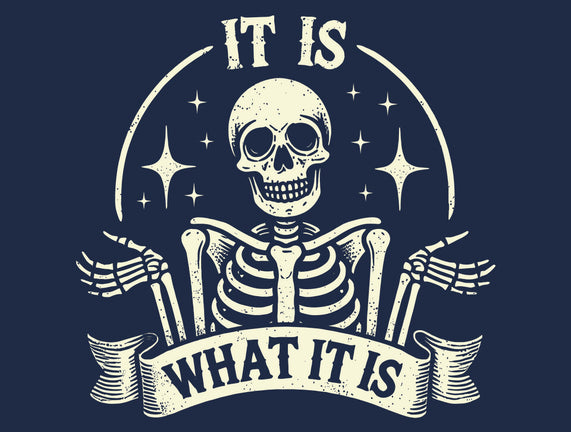 It Is What It Is