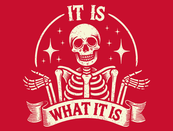 It Is What It Is