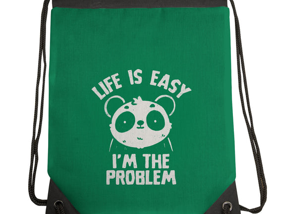 Life Is Easy I'm The Problem