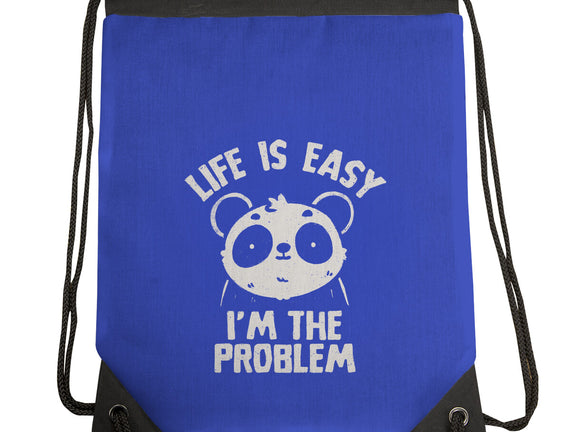 Life Is Easy I'm The Problem