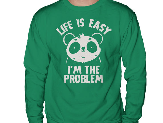 Life Is Easy I'm The Problem
