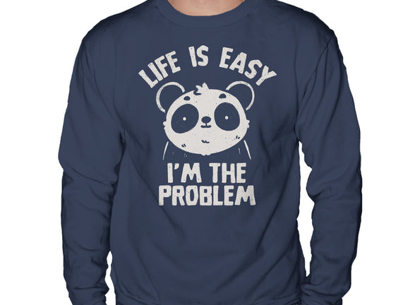 Life Is Easy I'm The Problem