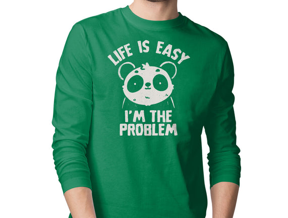 Life Is Easy I'm The Problem