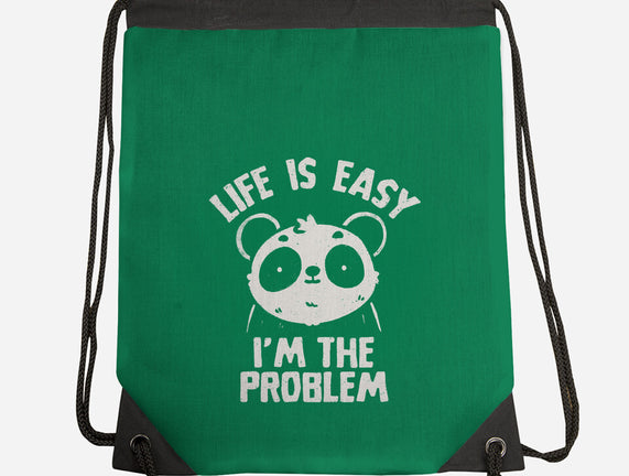 Life Is Easy I'm The Problem