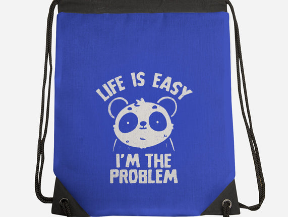 Life Is Easy I'm The Problem
