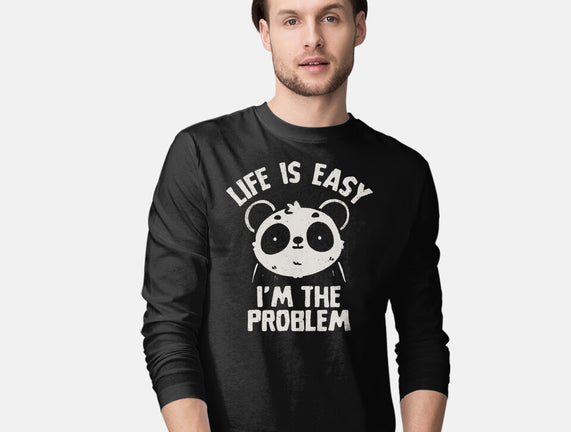 Life Is Easy I'm The Problem