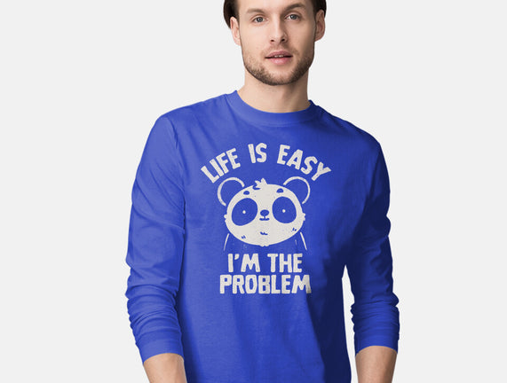 Life Is Easy I'm The Problem