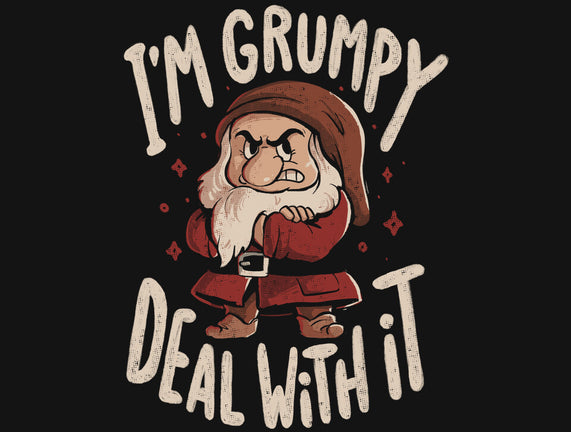 I’m Grumpy Deal With It