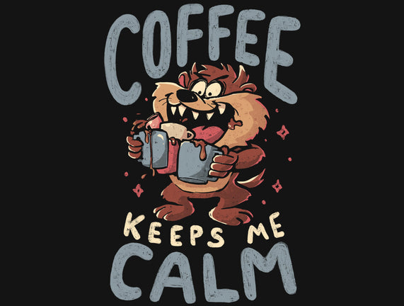 Coffee Keeps Me Calm