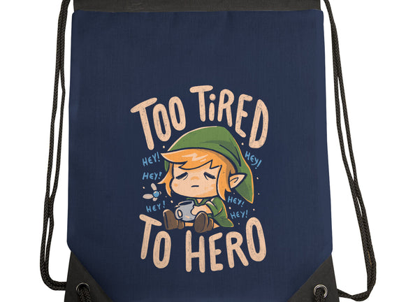 Too Tired To Hero