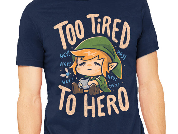 Too Tired To Hero