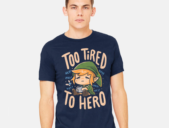 Too Tired To Hero