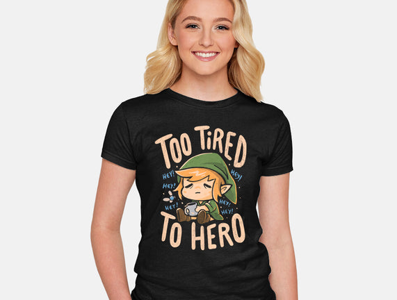 Too Tired To Hero