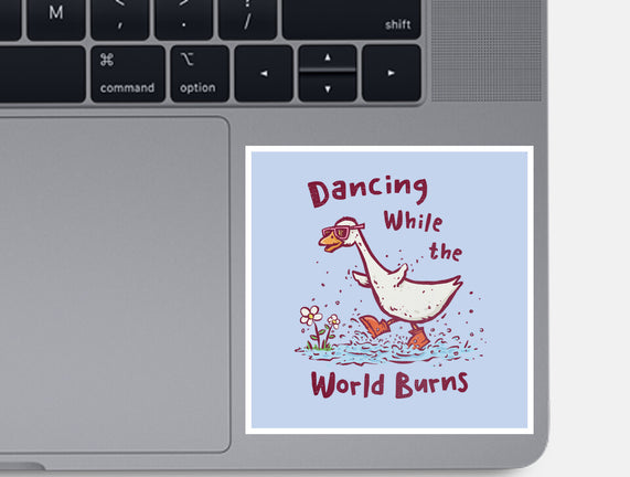 Dancing While The World Burns