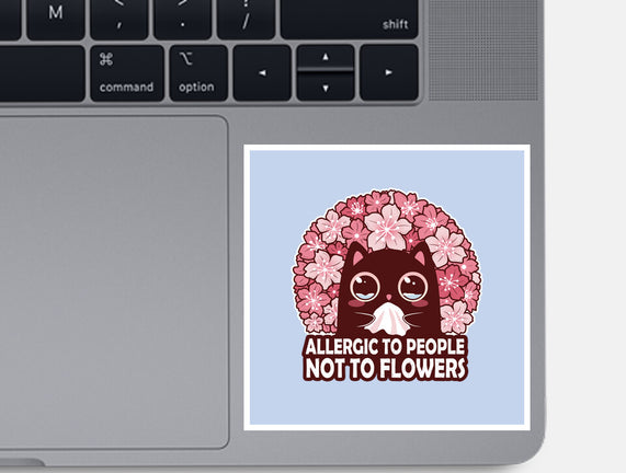 Allergic To People Not To Flowers