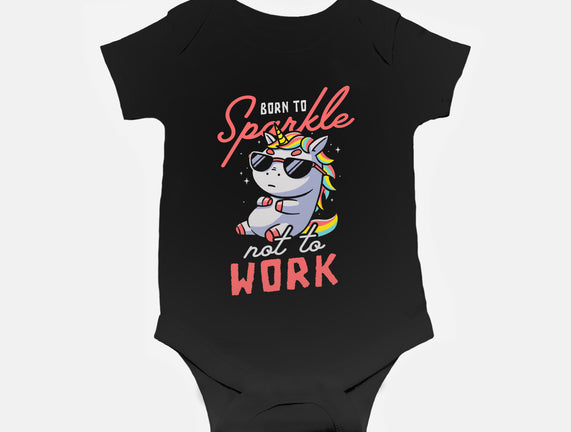 Born To Sparkle Not To Work