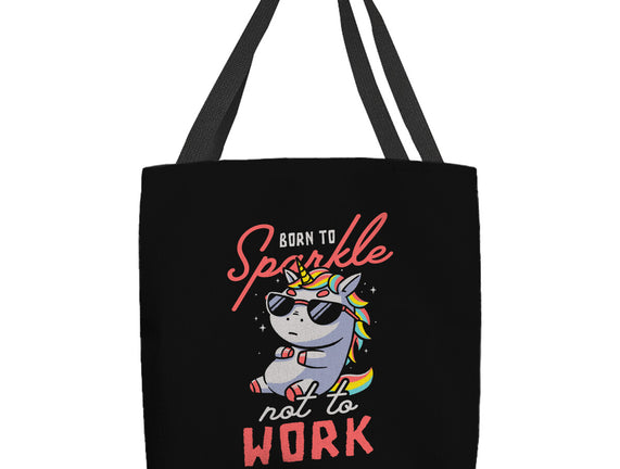 Born To Sparkle Not To Work