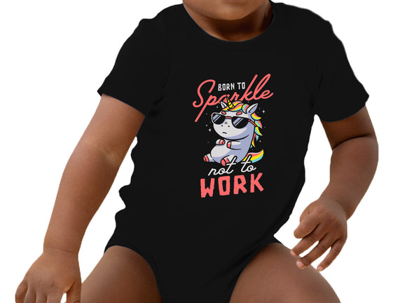 Born To Sparkle Not To Work