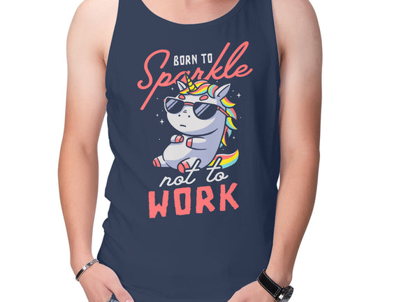 Born To Sparkle Not To Work