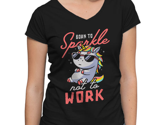 Born To Sparkle Not To Work