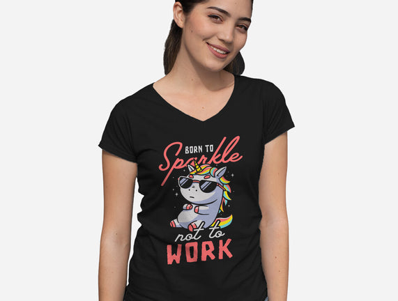 Born To Sparkle Not To Work