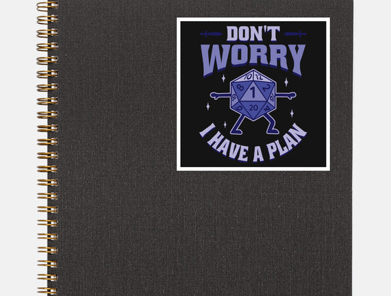 Don't Worry I Have A Plan