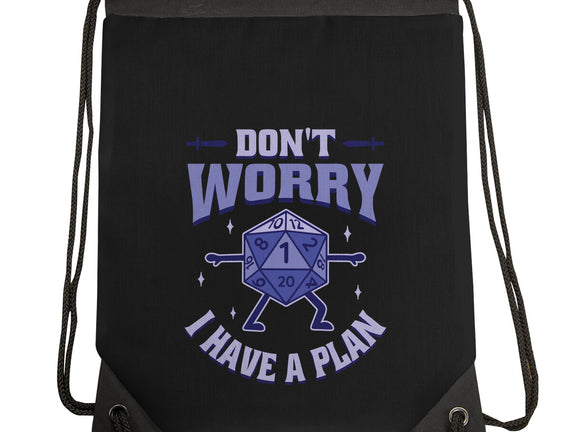 Don't Worry I Have A Plan