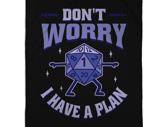 Don't Worry I Have A Plan
