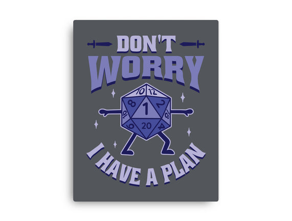 Don't Worry I Have A Plan
