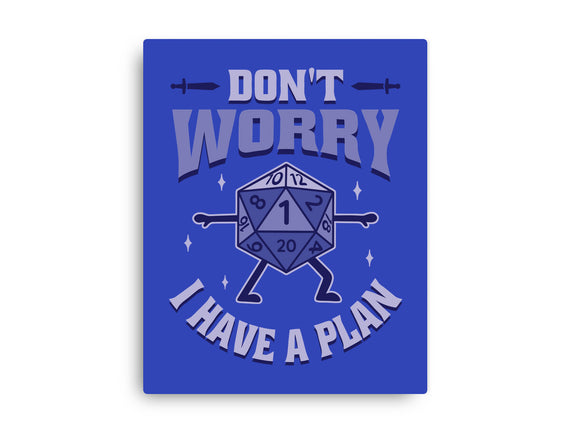 Don't Worry I Have A Plan
