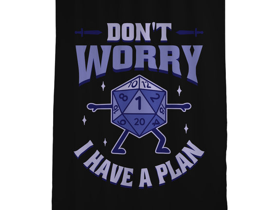 Don't Worry I Have A Plan