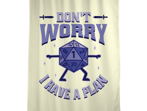 Don't Worry I Have A Plan