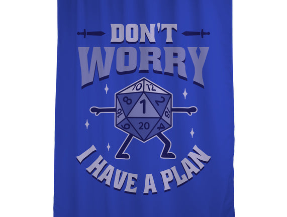 Don't Worry I Have A Plan