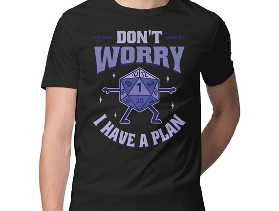 Don't Worry I Have A Plan