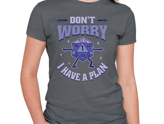Don't Worry I Have A Plan