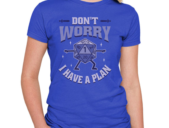 Don't Worry I Have A Plan