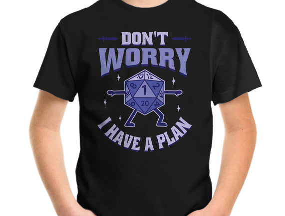 Don't Worry I Have A Plan