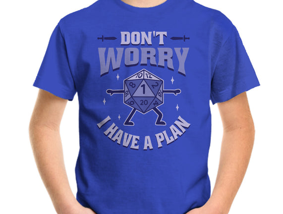 Don't Worry I Have A Plan