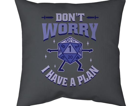 Don't Worry I Have A Plan