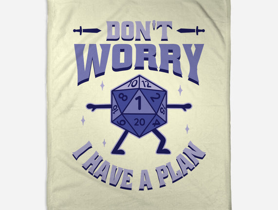 Don't Worry I Have A Plan