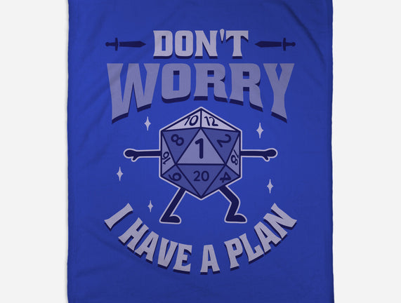 Don't Worry I Have A Plan