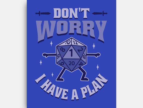 Don't Worry I Have A Plan