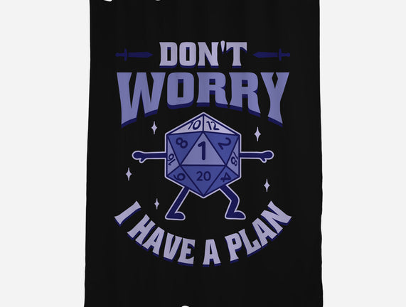 Don't Worry I Have A Plan
