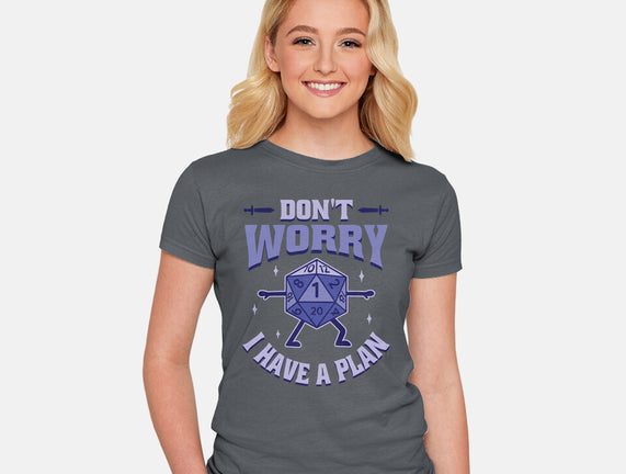 Don't Worry I Have A Plan